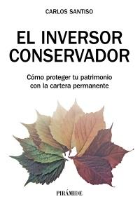 El inversor conservador "Cómo proteger tu patrimonio con la cartera permanente"