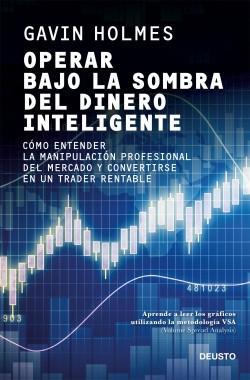 Operar bajo la sombra del dinero inteligente "Cómo entender la manipulación profesional del mercado y convertirse en un trader rentable"