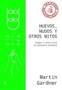 Huevos, nudos y otros mitos "Juegos y ejercicios de gimnasia cerebral"