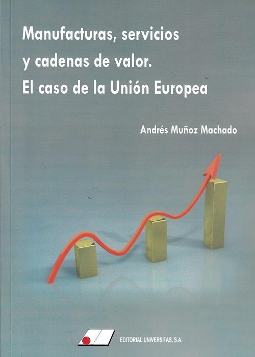 Manufacturas, servicios y cadenas de valor "El caso de la Unión Europea"