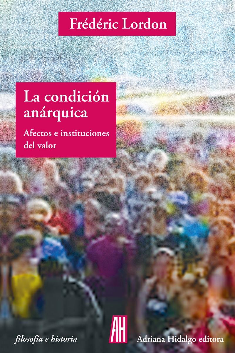 La condición anárquica "Afectos e instituciones del valor"