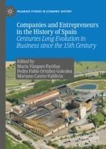 Companies and Entrepreneurs in the History of Spain "Centuries Long Evolution in Business since the 15th century"