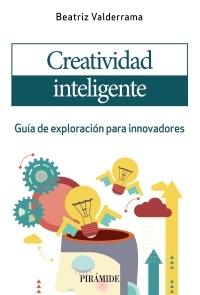 Creatividad inteligente "Guía de exploración para innovadores"