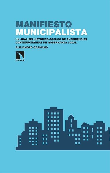 Manifiesto municipalista "Una interpretación crítica de las prácticas, experiencias y lecciones aprendidas en los gobiernos..."