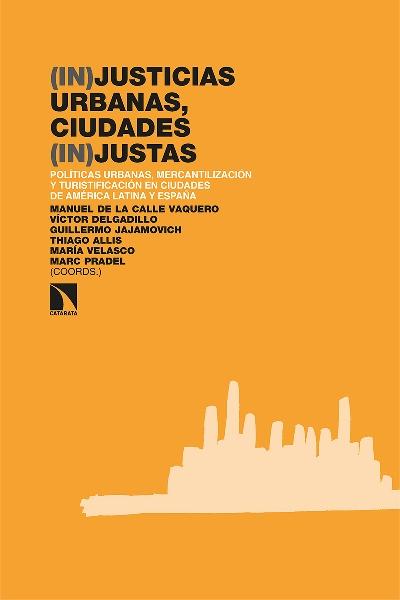 (In)justicias urbanas, ciudades (in)justas "Políticas urbanas, mercantilización y turistificación en ciudades de América Latina y España"