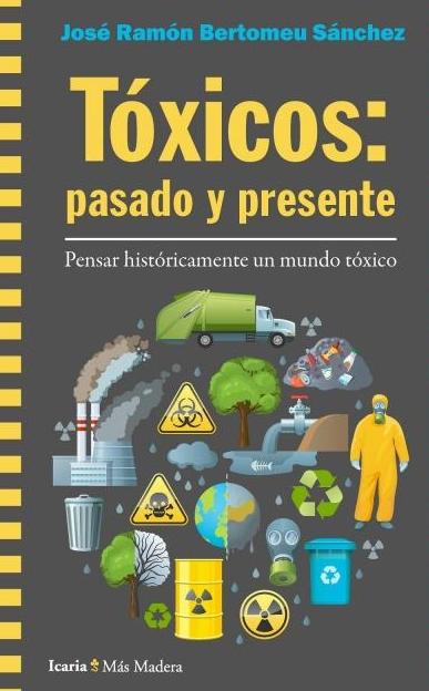 Tóxicos: pasado y presente "Pensar históricamente un mundo tóxico"