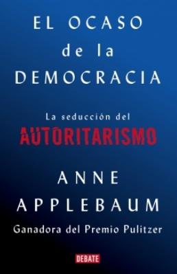 El ocaso de la democracia "La seducción del autoritarismo"
