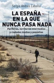 La España en la que nunca pasa nada "Periferias, territorios intermedios y ciudades medias y pequeñas"