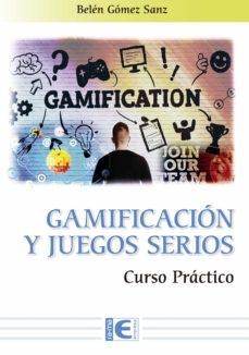 Gamificación y los Juegos Serios "Curso práctico"