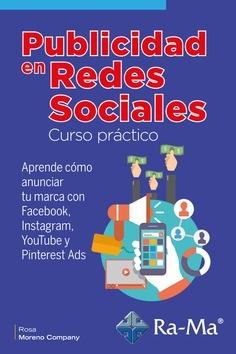 Publicidad en Redes Sociales Curso Práctico. Curso práctico "Aprende cómo anunciar tu marca con Facebook, Instagram, YouTube y Printerest"