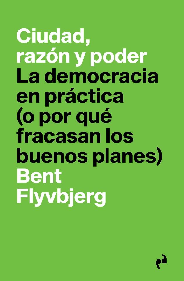 Ciudad razón y poder "La democracia en práctica (o porqué fracasan los buenos planes)"