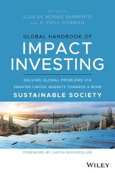 Global Handbook of Impact Investing "Solving Global Problems Via Smarter Capital Markets Towards A More Sustainable Society"