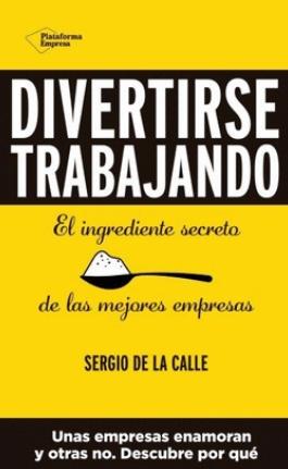 Divertirse trabajando "El ingrediente secreto de las mejores empresas"