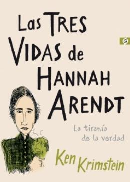 Las tres vidas de Hannah Arendt "La tiranía de la verdad"