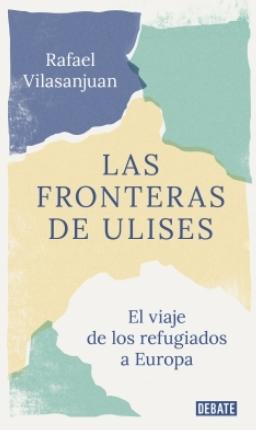 Las fronteras de Ulises "El viaje de los refugiados a Europa"