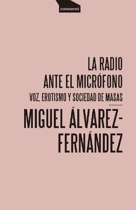 La radio ante el micrófono "Voz, erotismo y sociedad de masas"