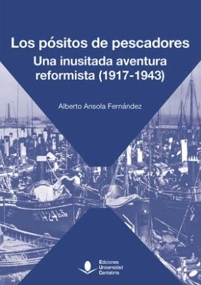 Los pósitos de pescadores "Una inusitada aventura reformista (1917-1943)"