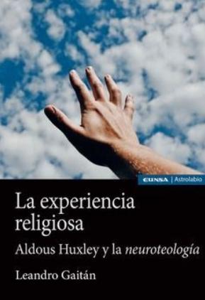 La experiencia religiosa "Aldous Huxley y neurotecnología"