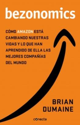 bezonomics "Cómo Amazon está cambiando nuestras vidas y qué han aprendido de ello las mejore"