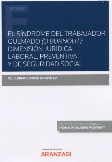 Síndrome del trabajador quemado (o Burnout)  "Dimensión jurídica laboral, preventiva y de seguridad social "