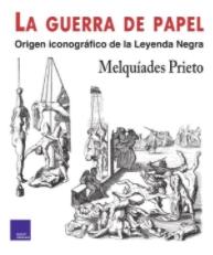 La guerra del papel "Origen iconográfico de la Leyenda Negra"