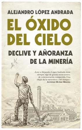 El óxido del cielo "Declive y añoranza de la minería"