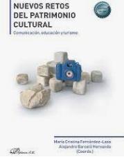 Nuevos retos del Patrimonio cultural "Comunicación, educación y turismo"