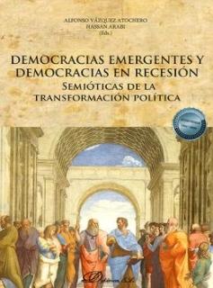 Democracias emergentes y democracias en recesión "Semióticas de la transformación política"