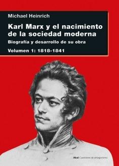 Karl Marx y el nacimiento de la sociedad moderna Vol.I "Biografía y desarrollo de su obra. Volumen I: 1818-1841"