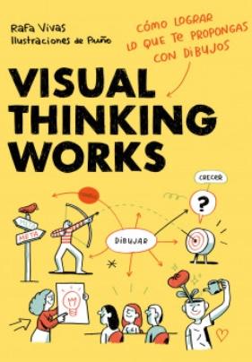 Visual Thinking Works "Cómo lograr lo que te propongas con dibujos"