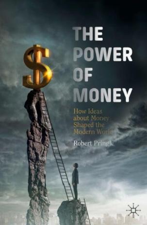 The Power of Money "How Ideas About Money Shaped the Modern World"