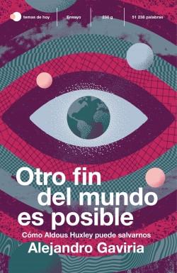 Otro fin del mundo es posible "Cómo Aldous Huxley puede salvarnos"