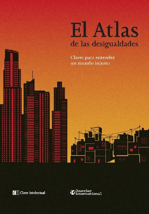 El atlas de las desigualdades "Claves para entender un mundo injusto"