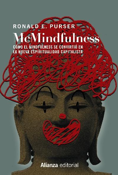 McMindfulness "Cómo el mindfulness se convirtió en la nueva espiritualidad capitalista"