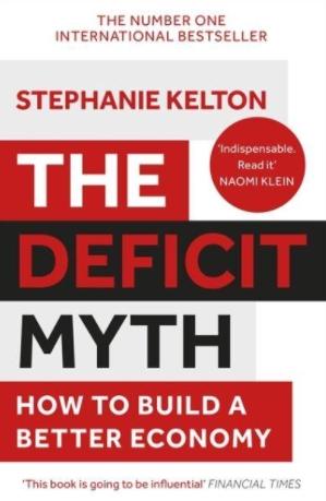 The Deficit Myth "Modern Monetary Theory and How to Build a Better Economy"