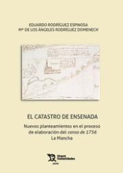 El catastro de Ensenada "Nuevos planteamientos en el proceso de elaboración del censo de 1756 La Mancha"