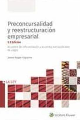 Preconcursalidad y reestructuración empresarial "Acuerdos de refinanciación y acuerdos extrajudiaciales de pago"