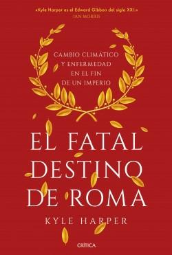 El fatal destino de Roma "Cambio climático y enfermedad en el fin de un imperio"