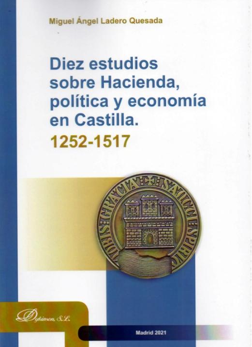 Diez estudios sobre Hacienda, política y economía en Castilla "1252-1517"
