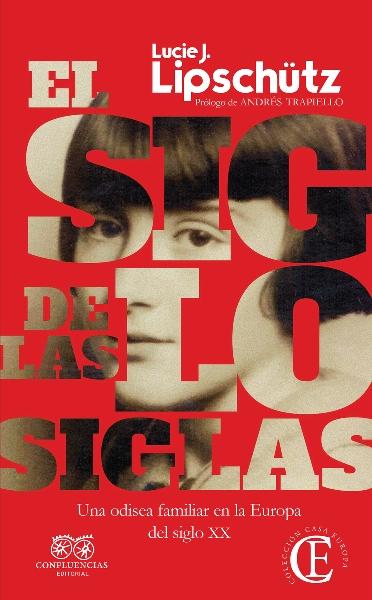 El siglo de las siglas "Una odisea familiar en la Europa del siglo XX"