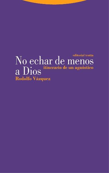 No echar de menos a Dios "Itinerario de un agnóstico"