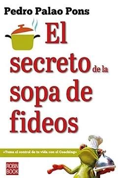 El secreto de la sopa de fideos "Toma el control de tu vida con el coaching"