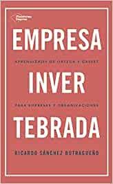 Empresa invertebrada "Aprendizajes de Ortega y Gasset para empresas y organizaciones"