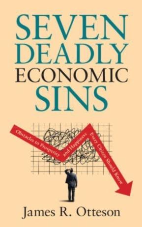 Seven Deadly Economic Sins "Obstacles to Prosperity and Happiness Every Citizen Should Know"