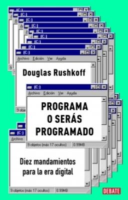 Programa o serás programado "Diez mandamientos para la era digital"