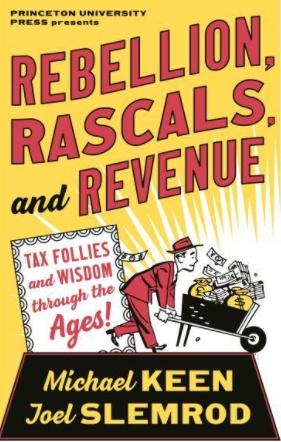 Rebellion, Rascals, and Revenue "Tax Follies and Wisdom Through the Ages"
