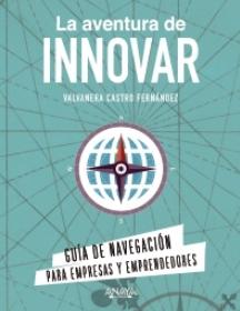 La aventura de innovar "Guía de navegación para empresas y emprendedores"