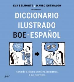 Diccionario ilustrado BOE-español "Aprende el idioma que dicta las normas y sus recovecos"