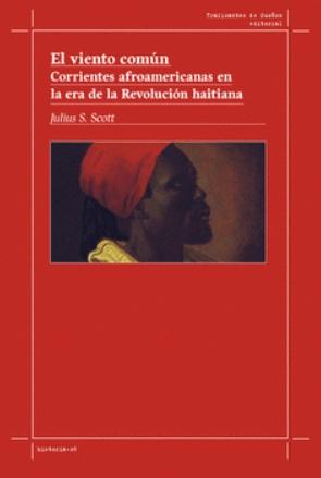 El viento común "Corrientes afroamericanas en la era de la Revolución haitiana"
