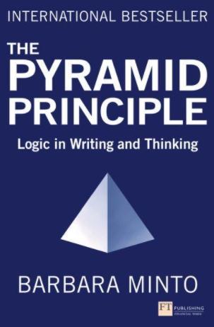 The Pyramid Principle "Logic in Writing and Thinking"